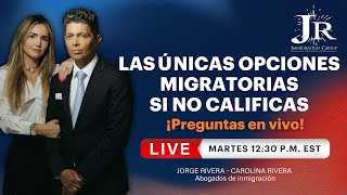 ¿No Calificas para Inmigración? Las Únicas Opciones legales (Preguntas en Vivo) | Jorge Rivera