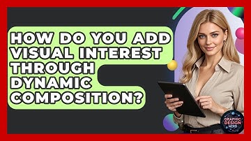 How Do You Add Visual Interest Through Dynamic Composition? - Graphic Design Nerd