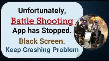 How To Fix Unfortunately, Battle Shooting App has stopped | Keeps Crashing Problem in Android