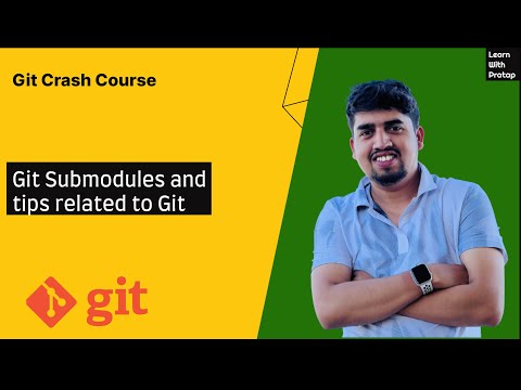 #8 Git Submodules and few tips related to git | Git Crash Course | Learn with Pratap