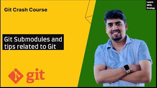#8 Git Submodules and few tips related to git | Git Crash Course | Learn with Pratap