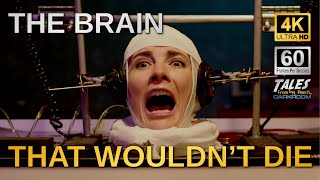 THE BRAIN THAT WOULDN'T DIE (Remastered to 4K/60fps UHD) 👍 ✅ 🔔