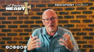 A Pastors Heart - Gracepoint Church