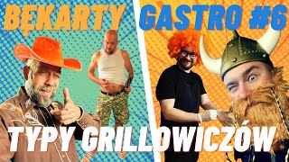 Bękarty Gastro #6 Typy Grillowiczów