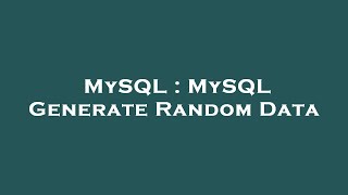 MySQL : MySQL Generate Random Data