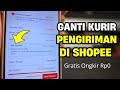 Cara Ganti Kurir Pengiriman di Shopee - Bisa Pilih Kurir Sendiri