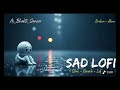 SAD SLOW AND REVERB LOFI 🥀 🥺 🩹//ALONE NIGHT SAD SLOW AND REVERB LOFI 🥀🎶🥺🩹// MASHUP LOFI MIX 💔😞