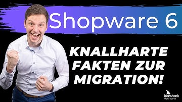 Shopware 6 🚀 Knallharte Fakten zur Shopware 6 Migration!