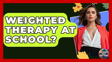 Weighted Therapy At School? - Answers About Autism