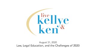 Live with Kellye & Ken - Law, Legal Education and the Challenges of 2020 - August 31, 2020
