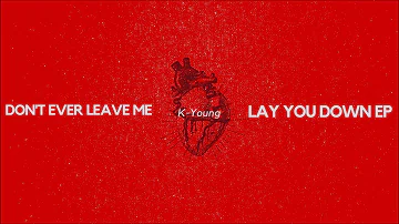 Don't Ever Leave Me - K-Young