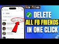 How To Delete All Facebook Friends In One Click 2026 [ Quick & Easy ]