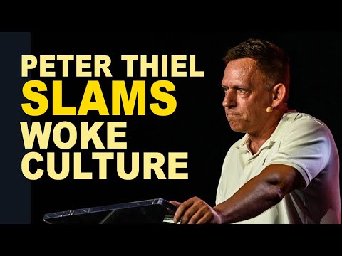 Peter Thiel Slams Woke Culture