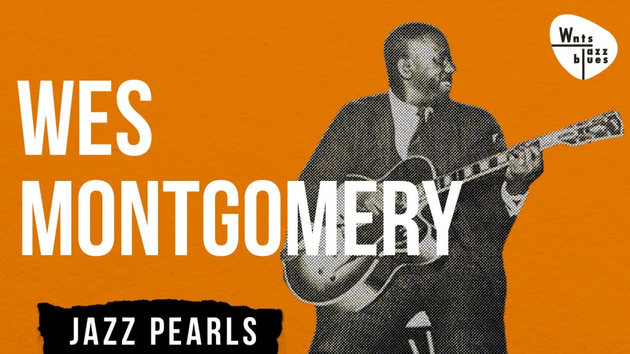 Wes Montgomery Smooth Jazz Guitar Virtuoso YouTube