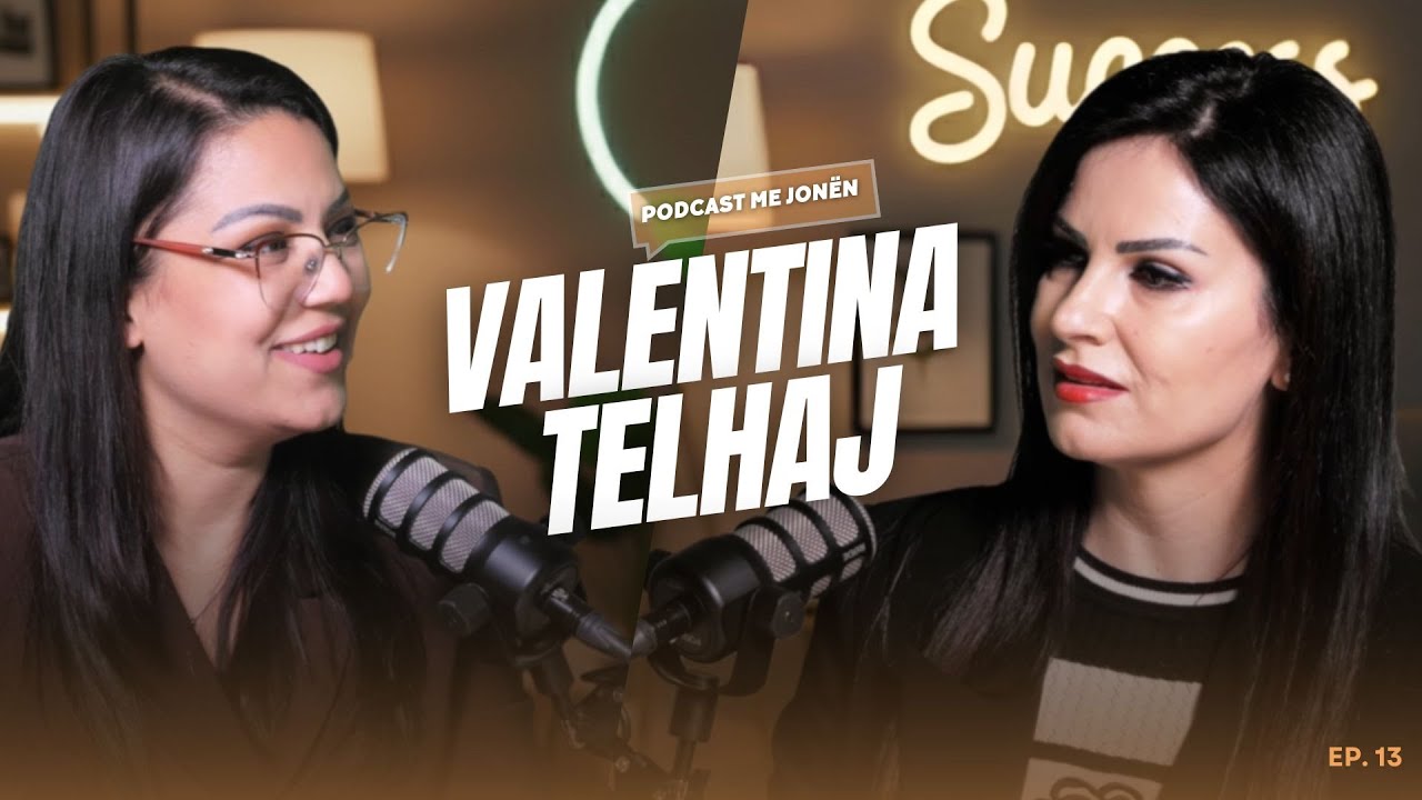 VALENTINA TELHAJ - Podcast me Jonen