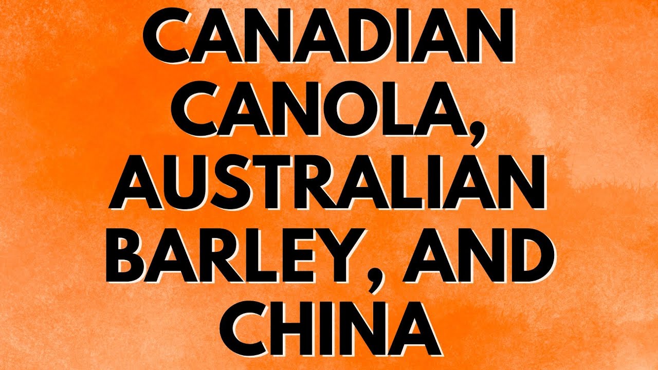 Canadian canola, Australian barley, and China: drawing on recent lessons in trade action