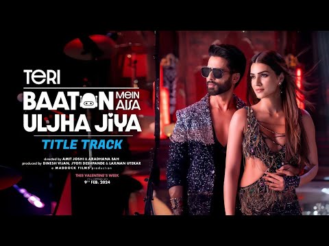 New Trending Song Teri Baato Main Uljha Jiya video song Title Track  Shahid Kapoor Kriti Sanon