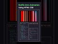 🔥Netflix Intro Animation in HTML & CSS 🎬✨ | Easy Web Trick! 🚀 #Shorts #viral #trend #coding #youtube