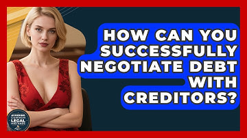 How Can You Successfully Negotiate Debt With Creditors? - Avoiding Common Legal Mistakes