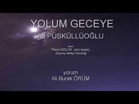 YOLUM GECEYE  ( Ali PÜSKÜLLÜOĞLU)