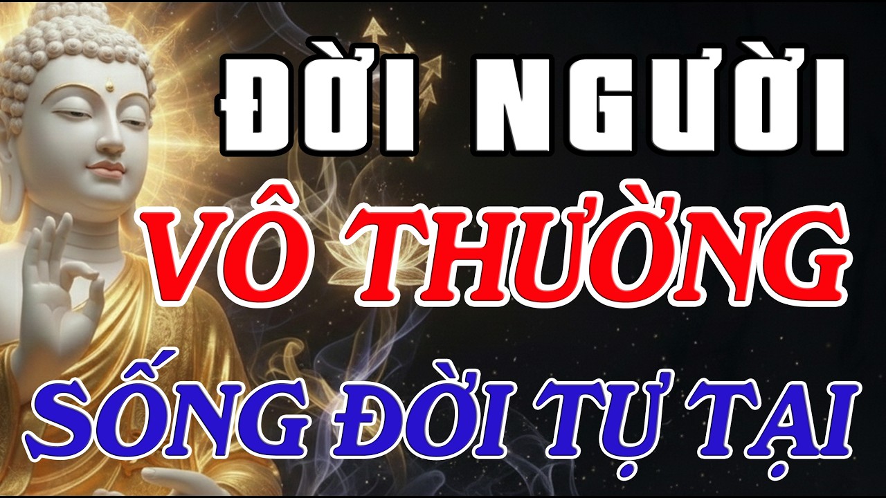 Đời Người Vô Thường, Cố Chấp Chi Cho Khổ? Lời Khuyên Giúp Bạn Sống Đời Tự Tại | Thiền Môn Từ Ái