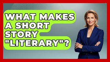 What Makes A Short Story "literary"? - Literary Icons