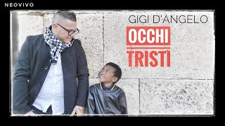 Gigi D'Angelo - Occhi tristi ( Ufficiale 2020 )