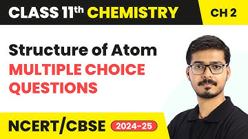 Structure of Atom - Multiple Choice Questions | Class 11 Chemistry Chapter 2 | CBSE 2025-26