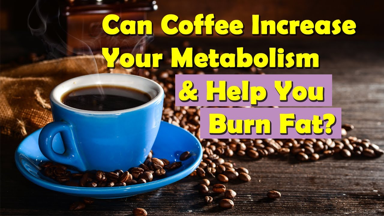 Can Coffee Increase Your Metabolism and Help You Burn Fat | Coffee for Weight Loss - YouTube