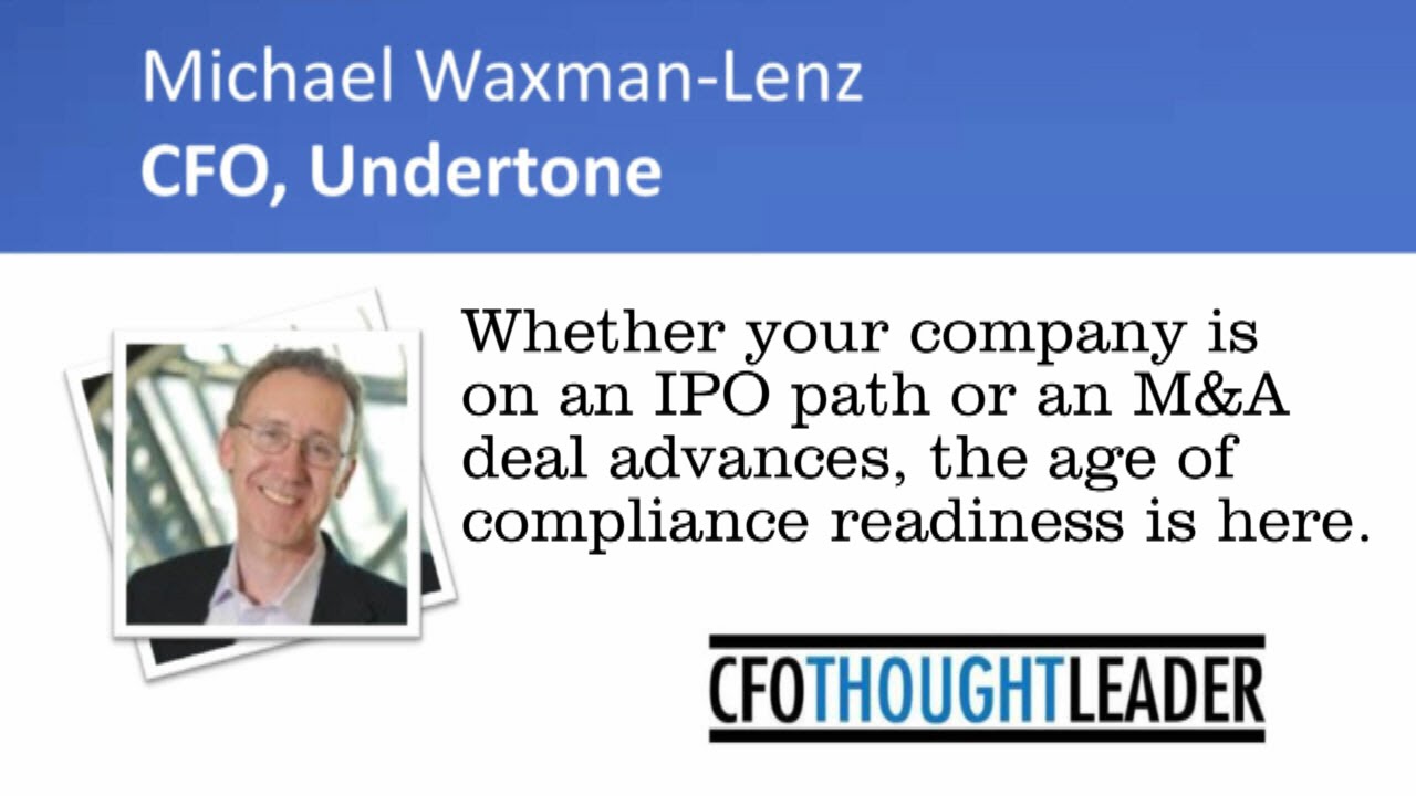 Taking Action in the New Age of Compliance Readiness | Michael Waxman-Lenz, CFO, Undertone