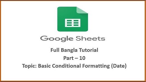 [Basic Conditional Formatting-Date] [Google Sheet Full Bangla Tutorial] [Part-10]
