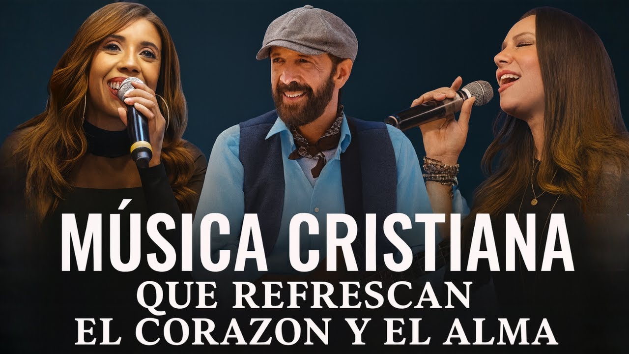 MUSICA CRISTIANA QUE REFRESCAN EL CORAZON Y EL ALMA -  ALABANZA Y ADORACIÓN DE LA MAÑANA -