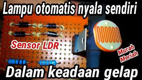 Cara membuat saklar otomatis sensor cahaya (sensor ldr)