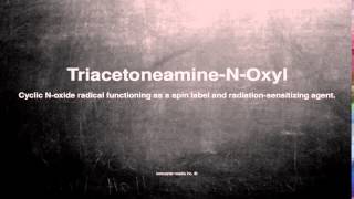 Medical vocabulary: What does Triacetoneamine-N-Oxyl mean