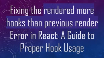 Fixing the rendered more hooks than previous render Error in React: A Guide to Proper Hook Usage