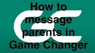 Details Game Changer Tutorial - How to message parents in Game Changer Update