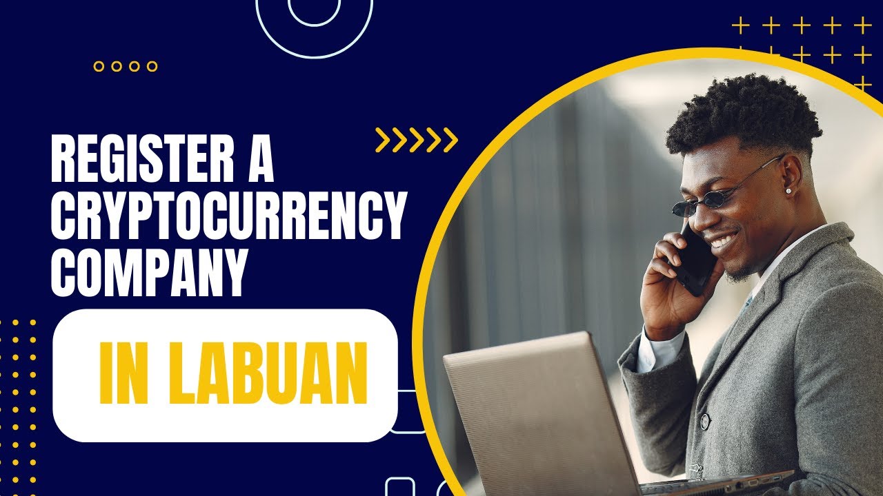 Open Cryptocurrency Company in Labuan - Incorporation Steps