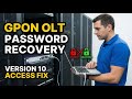 DEFAULT PASSWORD RECOVERY GPON OLT VERSION 10
