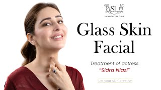 Sidra Niazi's Glass Skin Facial Journey at Dr. Shaista Lodhi's Aesthetic Clinic