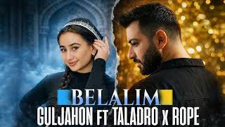 Gulijahon Ft. Taladro & Rope - Belalım