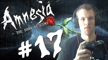 Amnesia The Dark Descent | Part 17 | SCARIEST PART SO FAR!!!