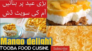 Mango Delight || Summer Special Mango Dessert Recipe || Summer Desserts || Tooba Food Cuisine