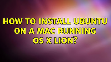 How to install Ubuntu on a Mac running OS X Lion? (4 Solutions!!)