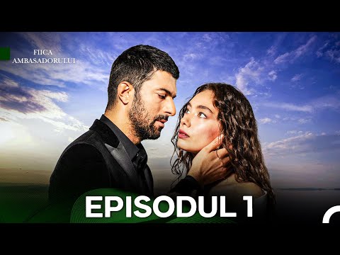 Fiica Ambasadorului Episodul 1
