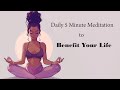 A Daily 5 Minute Meditation Practice to Benefit All Areas of Your Life