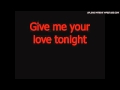 Give me your love tonight