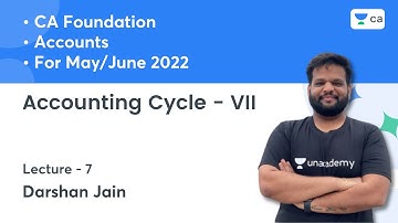 L7: Accounting Cycle - VII | CA Foundation Accounts May/June 2022 | Darshan Jain