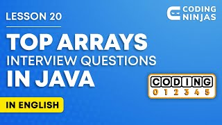 L20: TOP ARRAYS INTERVIEW Questions In Java | Lesson 20 | DSA In Java | Java Tutorial|@CodingNinjasIndia