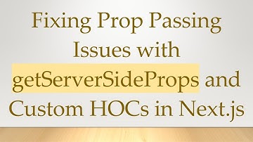 Fixing Prop Passing Issues with getServerSideProps and Custom HOCs in Next.js
