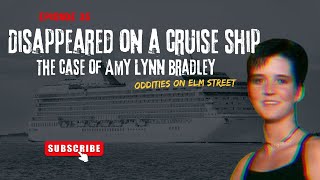 Episode 35 Unsolved Mysteries Part 7 Disappeared On A Cruise Ship The Case Of Amy Lynn Bradley